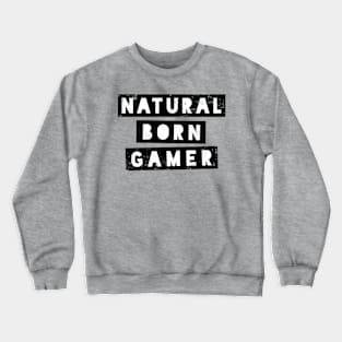 Natural Born Gamer Crewneck Sweatshirt